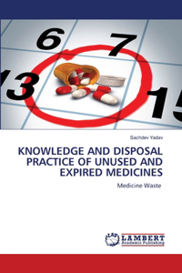 Knowledge and Disposal Practice of Unused and Expired Medicines