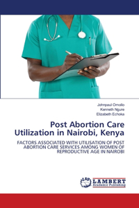 Post Abortion Care Utilization in Nairobi, Kenya