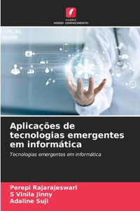 Aplicações de tecnologias emergentes em informática