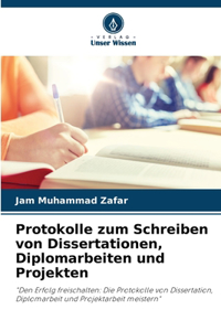 Protokolle zum Schreiben von Dissertationen, Diplomarbeiten und Projekten