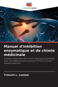 Manuel d'inhibition enzymatique et de chimie médicinale