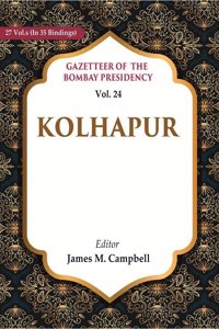 Gazetteer of the Bombay Presidency: Kolhapur Vol. 24 [Hardcover]