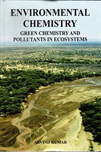 Environmental Chemistry: Green Chemistry And Pollutants In Ecosystems