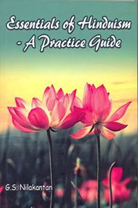 EssentialsofHinduismAPractiseGuide [Hardcover] G.S.Nilakantan and Giri Trading Agency Private limited [Hardcover] G.S.Nilakantan and Giri Trading Agency Private limited