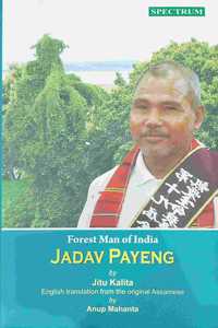 Forest Man of India: Jadav Payeng