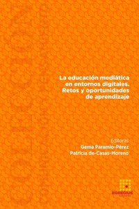 educación mediática en entornos digitales. Retos y oportunidades de aprendizaje.