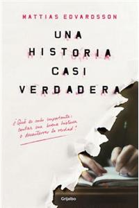 Una Historia Casi Verdadera /An Almost-True Story