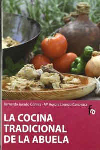 La cocina tradicional de la abuela / The Grandmother's Traditional Cooking
