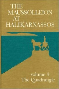 Maussolleion at Halikarnassos, Volume 4