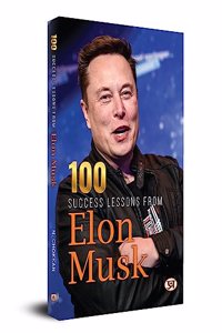 100 Success Lessons from Elon Musk