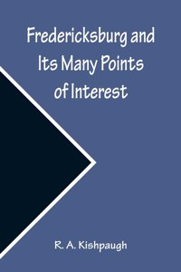 Fredericksburg and Its Many Points of Interest
