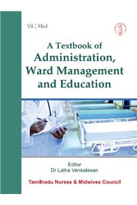 A Textbook Of Administration, Ward Management And Education (Tnmc)