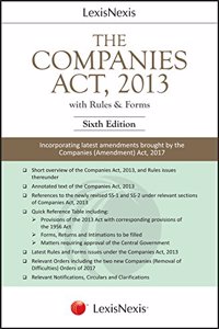 The Companies Act, 2013 with Rules and Forms - Incorporating latest amendments brought by the Companies (Amendment) Act, 2017