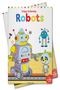Little Artist Series Robots: Copy Colour Books