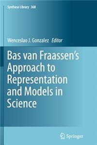 Bas Van Fraassen's Approach to Representation and Models in Science
