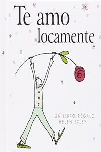 Te amo locamente [Paperback] [Jan 01, 2013] EXLEY HELEN