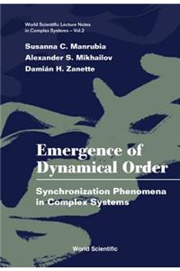 Emergence of Dynamical Order: Synchronization Phenomena in Complex Systems