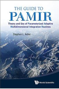 Guide To Pamir, The: Theory And Use Of Parameterized Adaptive Multidimensional Integration Routines