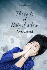 Threads of Rainshadow Dreams