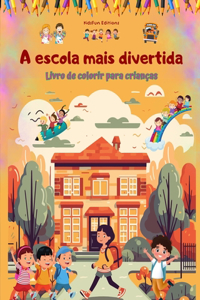 A escola mais divertida - Livro de colorir para crianças - Ilustrações criativas e alegres para estudantes curiosos