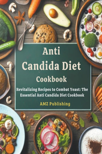 Anti Candida Diet Cookbook