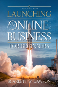 Launching Your Online Business for beginners