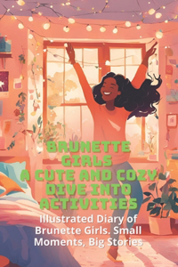Brunette Girls A Cute and Cozy activities