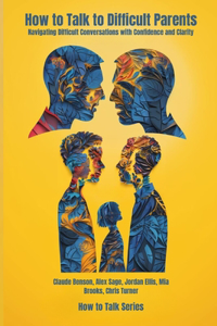 How to Talk to Difficult Parents