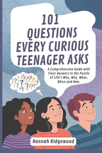 101 Questions Every Curious Teenager Asks