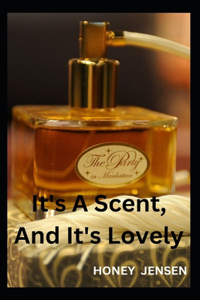 It's A Scent, And It's Lovely