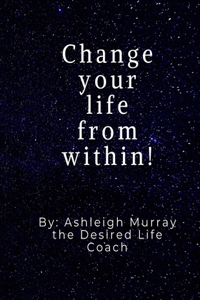 Change your life from within