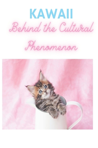 Kawaii Behind the Cultural Phenomenon