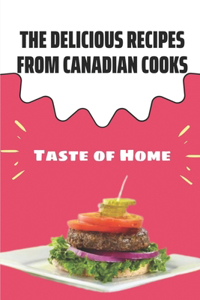 The Delicious Recipes From Canadian Cooks