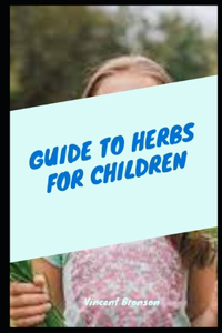 Guide To Herbs For Children