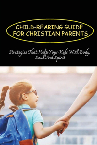 Child-Rearing Guide For Christian Parents