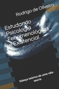 Estudando Psicologia Fenomenologica e Existencial