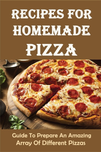 Recipes For Homemade Pizza