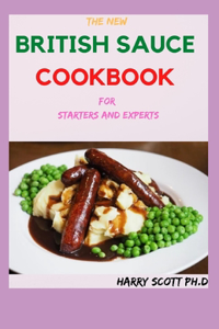 The New BRITISH SAUCE COOKBOOK For Starters And Experts