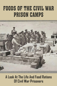 Foods Of The Civil War Prison Camps