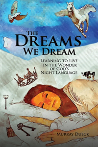 The Dreams We Dream