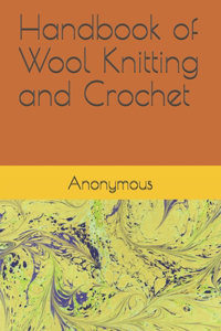 Handbook of Wool Knitting and Crochet