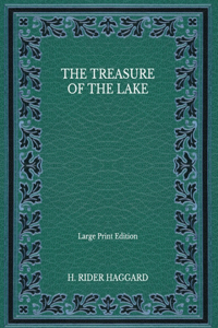 The Treasure of the Lake - Large Print Edition