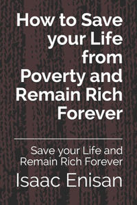 How to Save your Life from Poverty and Remain Rich Forever