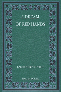 A Dream of Red Hands - Large Print Edition