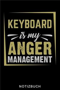 Keyboard Is My Anger Management Notizbuch