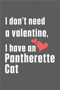 I don't need a valentine, I have a Pantherette Cat