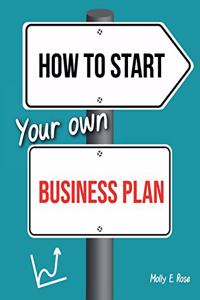How To Start Your Own Business Plan