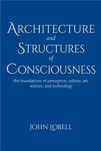 Architecture and Structures of Consciousness