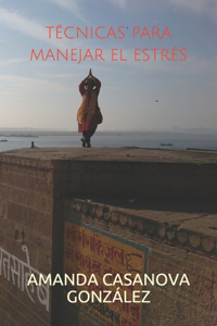 Técnicas Para Manejar El Estrés