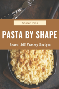 Bravo! 365 Yummy Pasta by Shape Recipes